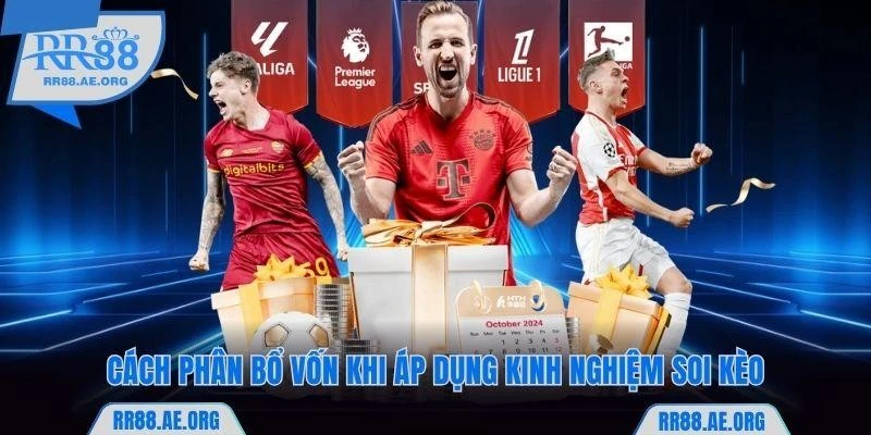 Cách phân bổ vốn khi áp dụng kinh nghiệm soi kèo RR88