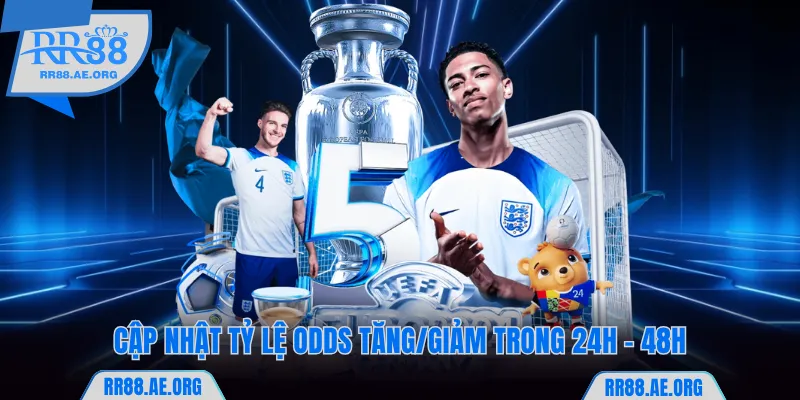 Cập nhật tỷ lệ odds tăng/giảm trong 24h - 48h tại RR88