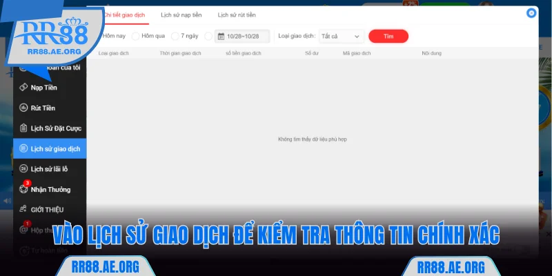 Vào lịch sử giao dịch RR88 để kiểm tra thông tin chính xác